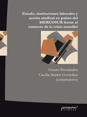 cover image of Estado, instituciones laborales y acción sindical en países del MERCOSUR frente al contexto de la crisis mundial